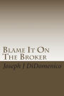 Blame It On The Broker