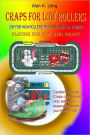Craps for Low Rollers: Or for High Rollers That Are Tired of Losing