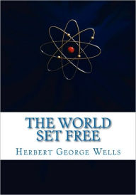 Title: The World Set Free, Author: H. G. Wells