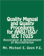 Quality Manual and Quality Procedures for ANSI/ISO/IEC 17025: Assistance in Achievement of Accreditation