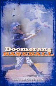 Title: Boomerang Baseball, Author: Nicholas R. W. Henning