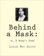 Behind a Mask: : or, A Woman's Power