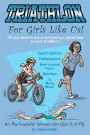 Triathlon for girls like us: So the everyday woman can give it a tri