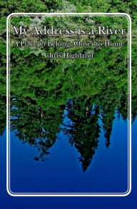 My Address Is a River: A Place to Belong, Closer to Home
