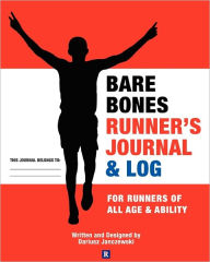 Bare Bones Runner's Journal and Log: For Runners of All Age and Ability
