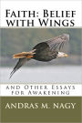 Faith: Belief with Wings: and Other Essays for Awakening