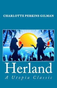 Herland: A Utopia Classic