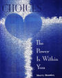 Choices-The Power Is Within You