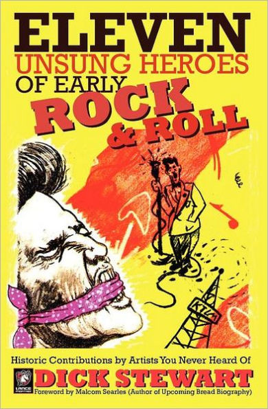 Eleven Unsung Heroes of Early Rock and Roll: Historic Contributions by Artists You Never Heard Of