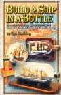 Build a Ship in a Bottle: The complete how to guide to mastering the ancient mariners art of ship in a bottle building.