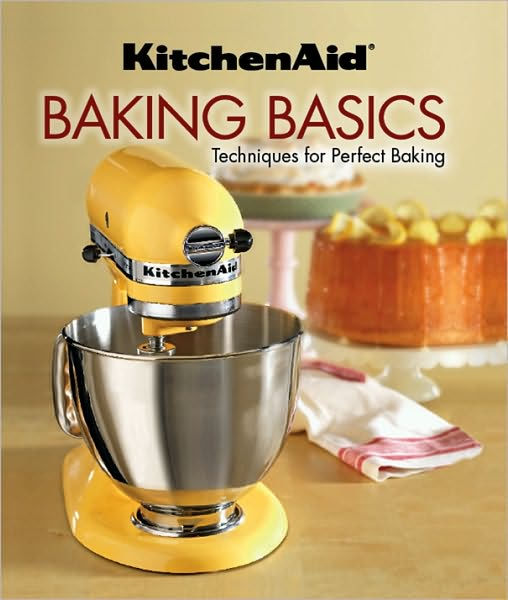 KitchenAid Baking Basics Techniques for Perfect Baking by Publications