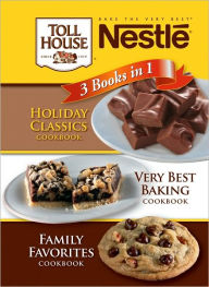 Nestle 3 Books in 1: Holiday Classics, Very Best Baking, Family Favorites