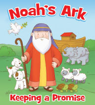 Title: Noah's Ark: Keeping a Promise, Author: Leslie Lindecker