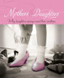 Mothers & Daughters Why Daughters Always Need Their Mothers