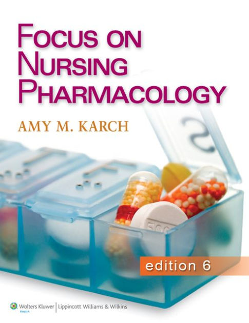 Focus On Nursing Pharmacology / Edition 6 By Amy M. Karch MSN, RN ...