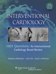 Title: Interventional Cardiology: 1001 Questions: An Interventional Cardiology Board Review, Author: Debabrata Mukherjee