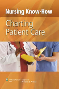 Title: Nursing Know-How: Charting Patient Care, Author: Springhouse