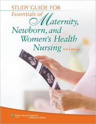 Study Guide for Essentials of Maternity, Newborn, and Women's Health Nursing / Edition 3