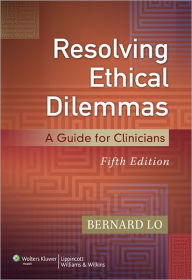 Resolving Ethical Dilemmas: A Guide for Clinicians / Edition 5