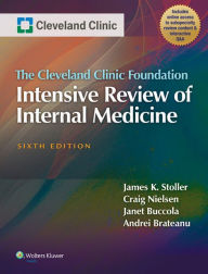 Title: The Cleveland Clinic Foundation Intensive Review of Internal Medicine / Edition 6, Author: James K. Stoller MD