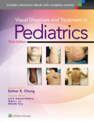 Title: Visual Diagnosis and Treatment in Pediatrics / Edition 3, Author: Esther K. Chung MD