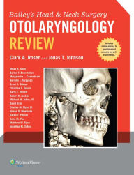 Title: Bailey's Head and Neck Surgery - Otolaryngology Review / Edition 1, Author: Clark A. Rosen MD