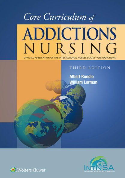 Core Curriculum of Addictions Nursing: An Official Publication of the IntNSA / Edition 3