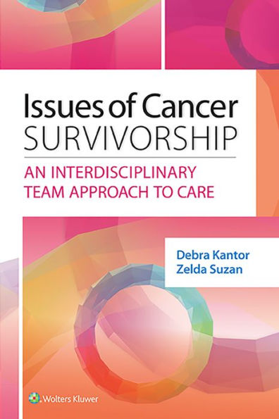 Issues of Cancer Survivorship: An Interdisciplinary Team Approach to Care / Edition 1