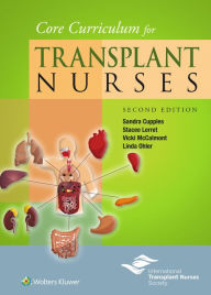 Title: Core Curriculum for Transplant Nurses / Edition 2, Author: Sandra A. Cupples RN