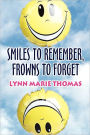Smiles To Remember, Frowns To Forget