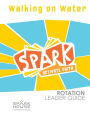 Spark Rotation Leader Guide Walking on Water