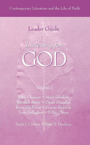 Title: Listening for God: Contemporary Literature and the Life of Faith - Leader Guide, Author: Paula J. Carlson
