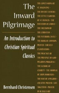 Title: Inward Pilgrimage: An Introduction to Christian Spiritual Classics, Author: Bernhard M. Christensen