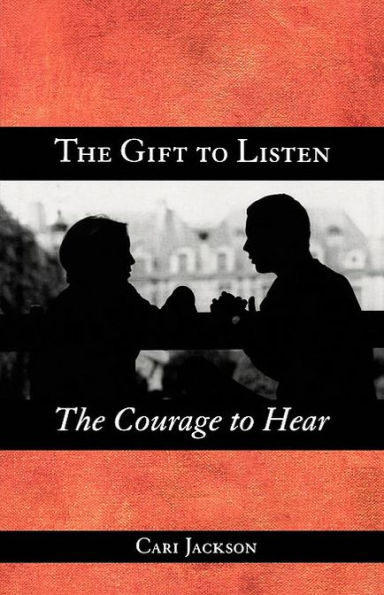 The Gift To Listen, The Courage To Hear