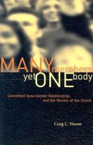 Title: Many Members, yet One Body: Committed Same-Gender Relationships and the Mission of the Church, Author: Craig L. Nessan