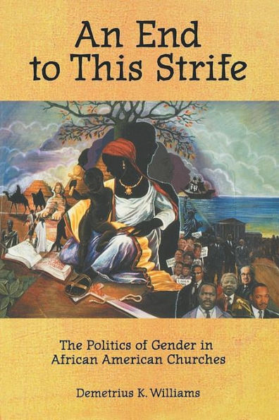 An End to This Strife: The Politics of Gender in African American Churches