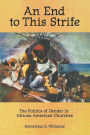 An End to This Strife: The Politics of Gender in African American Churches