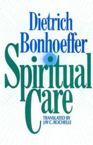 Title: Spiritual Care, Author: Dietrich Bonhoeffer