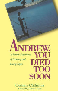 Title: Andrew You Died Too Soon, Author: Corinne Chilstrom