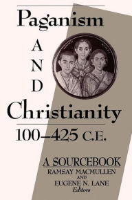 Title: Paganism and Christianity, 100-425 C.E.: A SourceBook, Author: Ramsay MacMullen