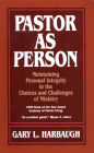 Pastor as Person: Maintaining Personal Integrity In The Choices & Challenges Of Ministry
