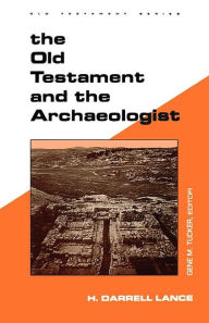 Title: The Old Testament And The Archaeologist, Author: H. Darrell Lance