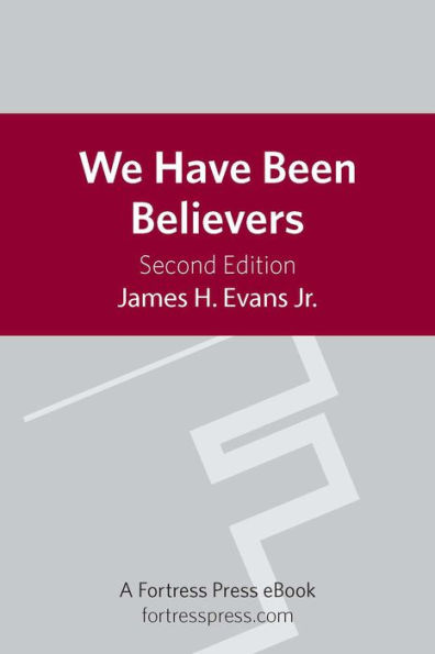 We Have Been Believers: An African American Systematic Theology