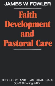 Title: Faith Development and Pastoral Care, Author: James W. Fowler