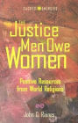 The Justice Men Owe Women: Positive Resources from World Religions