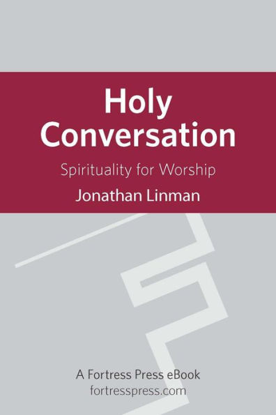 Holy Conversation: Spirituality For Worship