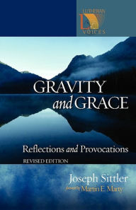 Title: Gravity And Grace, Author: Joseph Sittler