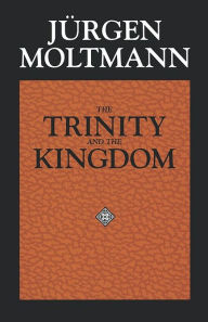 Title: The Trinity and the Kingdom: The Doctrine of God, Author: Jurgen Moltman