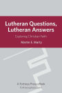 Lutheran Questions Lutheran Answers: Exploring Christian Faith