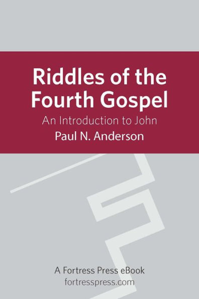 Riddles of the Fourth Gospel: An Introduction To John